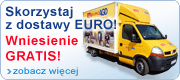 Skorzystaj z dostawy EURO - wniesienie GRATIS!