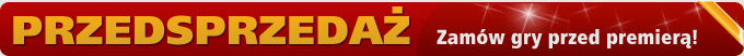 Przedsprzedaż gier - zamów przed premierą