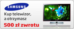 Kup telewizor Samsung - otrzymasz 500 zł zwrotu