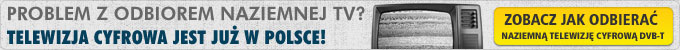 Problem z odbiorem naziemnej TV? Telewizja cyfrowa jest już w Polsce! Zobacz jak odbierać naziemną telewizję cyfrową DVB-T.