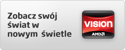 Technologia VISION firmy AMD - zobacz swój świat w nowym świetle