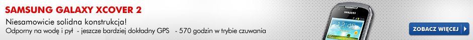 Smartfon Samsung xCover. Zobacz więcej >>