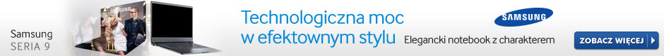 Poznaj nowe laptopy Samsung SERIA 9  >>