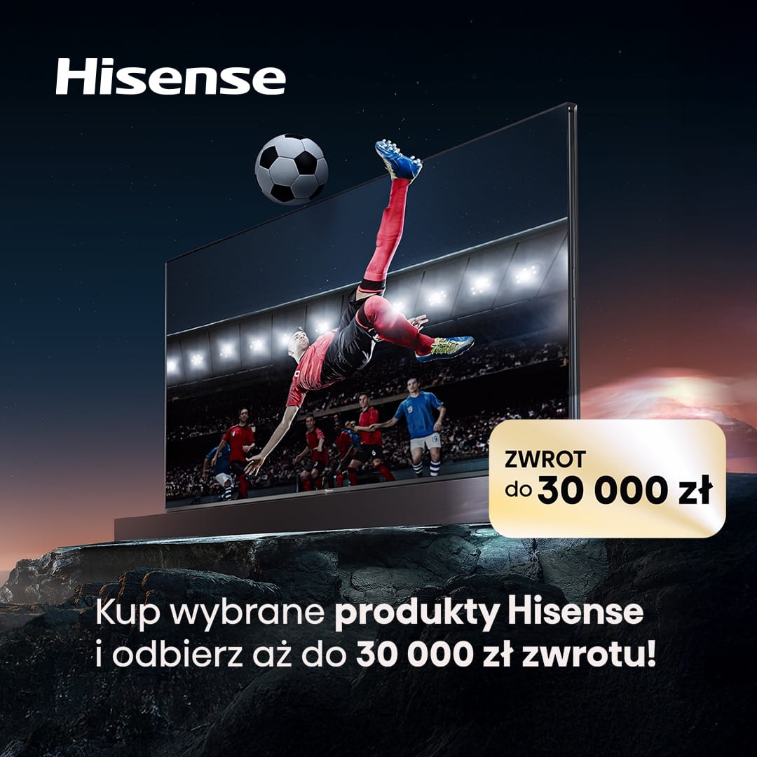 Promocja Cashback Hisense TV – nawet 30 000 zł zwrotu