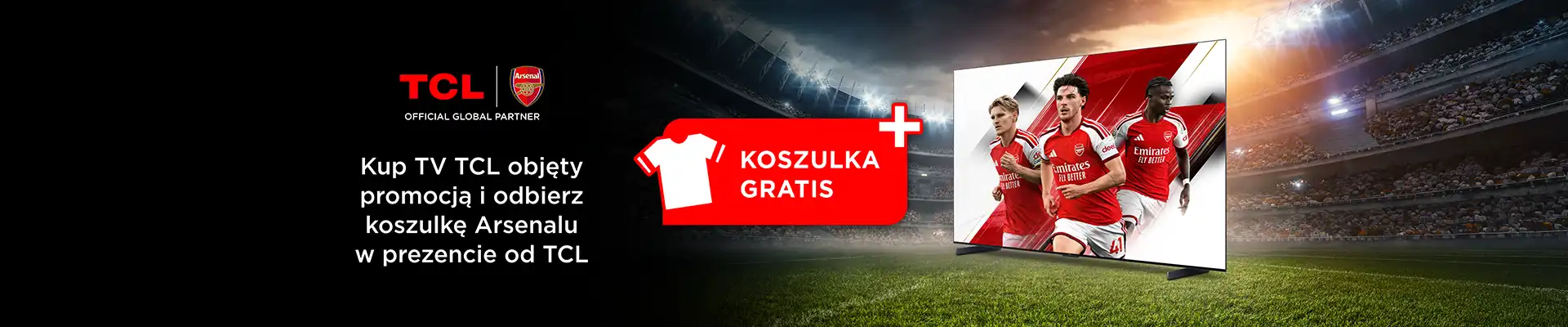 Kup TV TCL i odbierz koszulkę Arsenalu za darmo. Koszulka gratis!