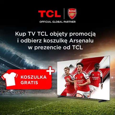 Kup TV TCL i odbierz koszulkę Arsenalu za darmo. Koszulka gratis!